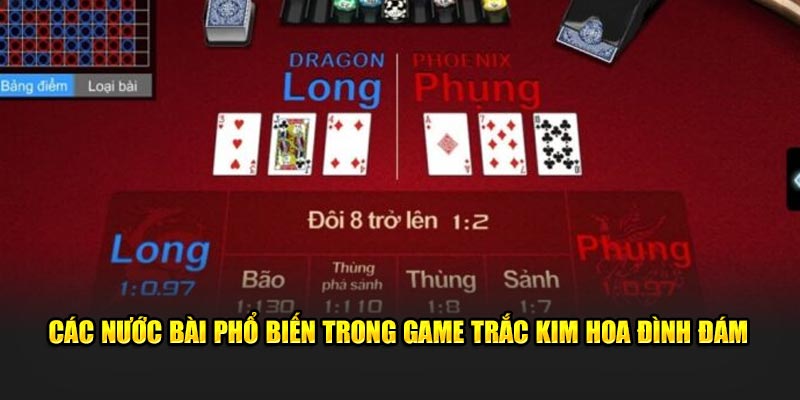 Các nước bài phổ biến trong game trắc kim hoa đình đám 