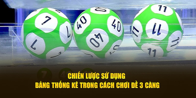 Chiến lược sử dụng bảng thống kê trong cách chơi đề 3 càng