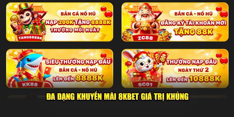 Đa dạng khuyến mãi 8KBET giá trị khủng