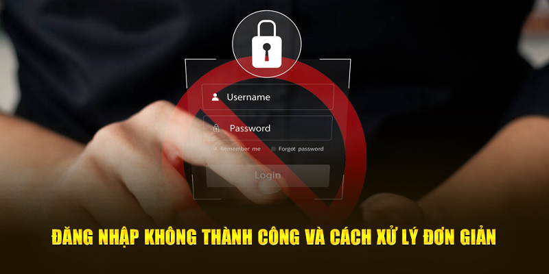 Đăng nhập không thành công và cách xử lý đơn giản