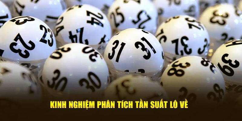 Kinh nghiệm phân tích tần suất lô về