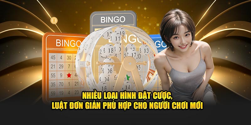 Nhiều loại hình đặt cược, luật đơn giản phù hợp cho người chơi mới