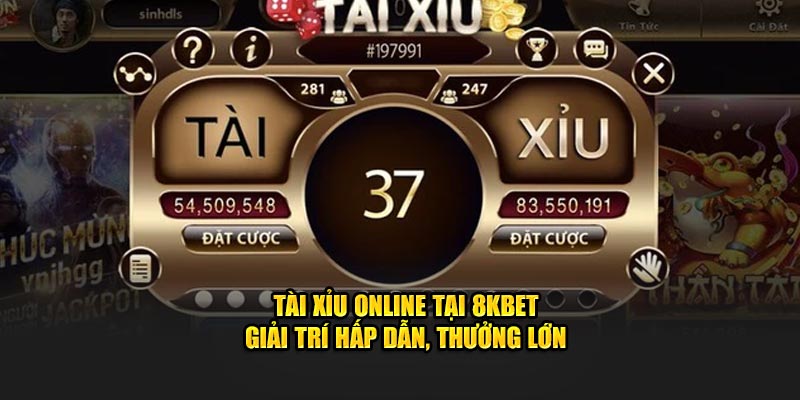 Tài Xỉu Online Tại 8KBET - Giải Trí Hấp Dẫn, Thưởng Lớn