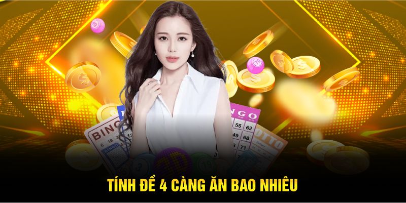 Tính đề 4 càng ăn bao nhiêu